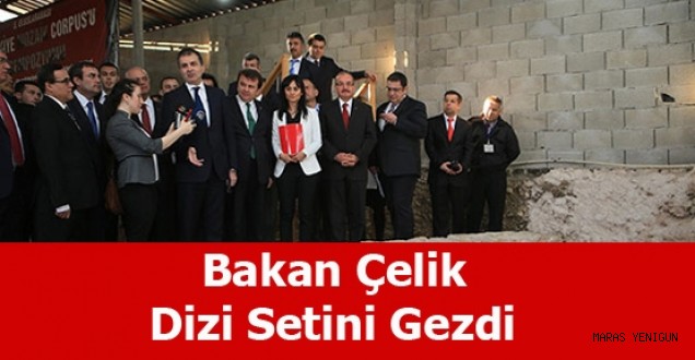 Bakan Çelik, Dizi Setini Ziyaret etti