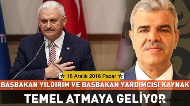 Başbakan Yıldırım ve Veysi Kaynak temel atmaya geliyor