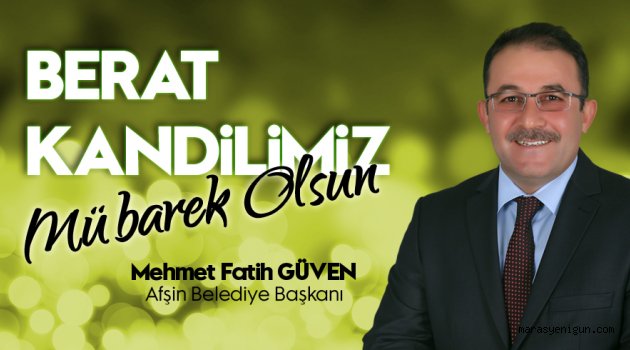 Başkan Güven’den Berat Kandili Mesajı…