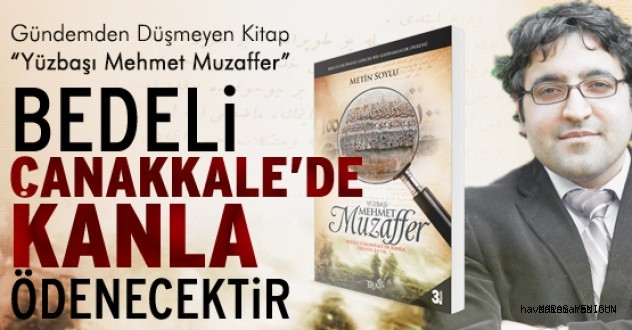 “BEDELİ ÇANAKKALE’DE KANLA ÖDENECEKTİR”