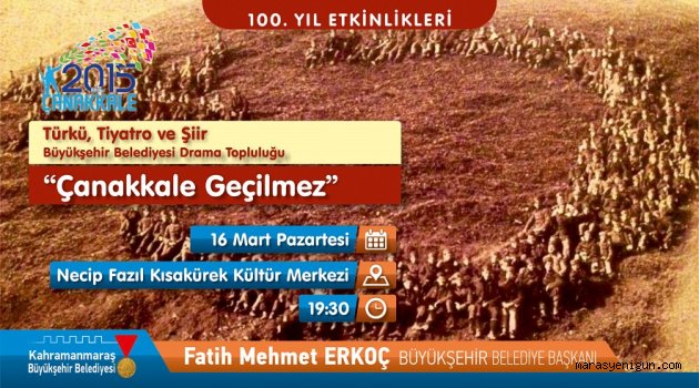 ÇANAKKALENİN 100. YIL COŞKUSU KAHRAMANMARAŞ’TA YAŞANACAK