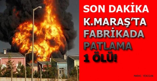 Fabrikada Patlama 1 ölü!