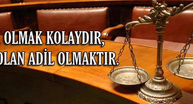 "iyi olmak kolaydır, zor olan adil olmaktır”