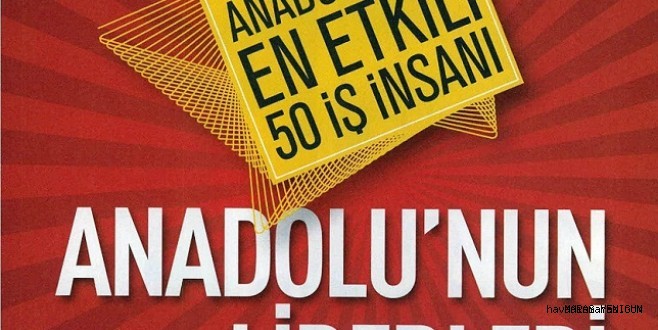 KONUKOĞLU. DÖRDÜNCÜ KEZ ANADOLU’NUN EN ETKİLİ İŞ İNSANI