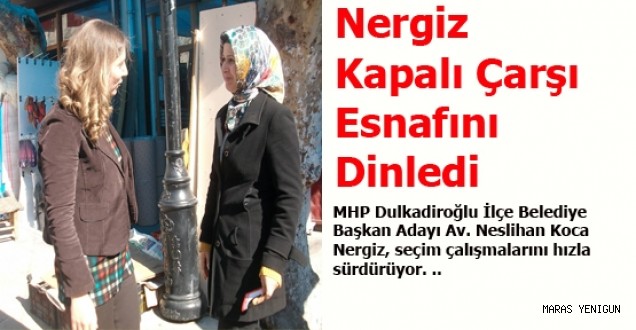 Nergiz, Kapalı Çarşı Esnafını Dinledi