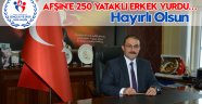 Afşin’e 250 Yataklı Erkek Yurdu…