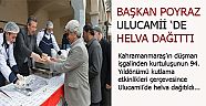 BAŞKAN POYRAZ ULUCAMİİ ‘DE HELVA DAĞITTI