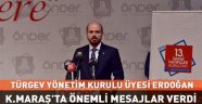Erdoğan K.Maraş’ta Önemli Mesajlar Verdi