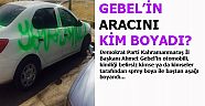 GEBEL’İN ARACINI KİM BOYADI?