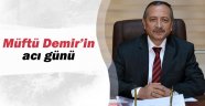 Müftü Demir'in Acı Günü