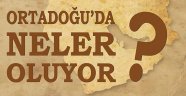 Ortadoğu’da neler oluyor?