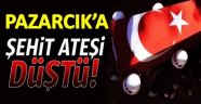 Pazarcık'a Şehit Ateşi Düştü!
