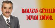 RAMAZAN GÜZELLİĞİ DEVAM EDİYOR.