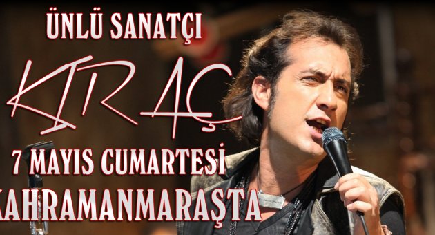 ÜNLÜ SANATÇI KIRAÇ KAHRAMANMARAŞTA